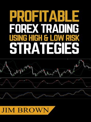 cover image of Profitable Forex Trading Using High and Low Risk Strategies